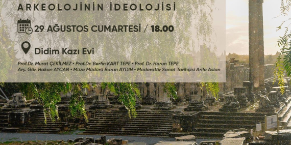 Didim Kazı Evi’nde ’Arkeolojinin ideolojisi’ konuşulacak..