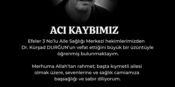 Doktor Durğun’un vefatı sağlık camiasını yasa boğdu..